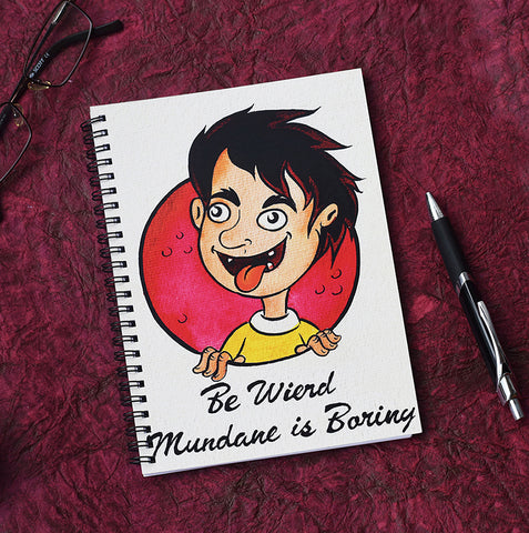 Be Wierd Notebook